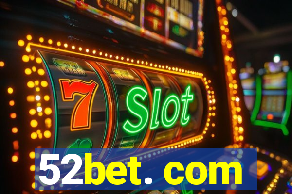 52bet. com